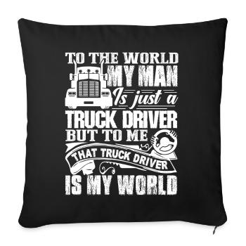 Truck Driver Truck Driver Man Is My World - Sofa pillowcase 17,3'' x 17,3'' (45 x 45 cm) - black - Front