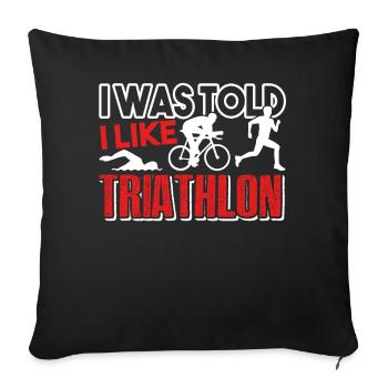 Triathlon I Was Told I Like Triathlon - Sofa pillowcase 17,3'' x 17,3'' (45 x 45 cm) - black - Front