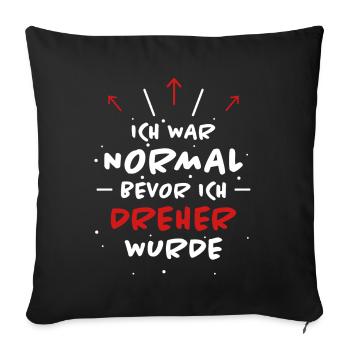 Dreher Spruch Drehmaschinen Lustig Dreher Geschenk - Sofakissenbezug 45 x 45 cm - Schwarz - Vorne