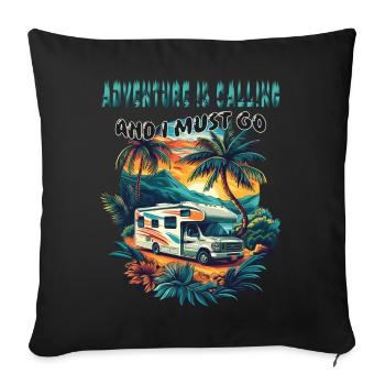 Adventure is Calling and i must go. Camping, cool, - Sofa pillowcase 17,3'' x 17,3'' (45 x 45 cm) - black - Front