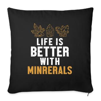 Life is Better with Minerals Geologist Mineral - Sofa pillowcase 17,3'' x 17,3'' (45 x 45 cm) - black - Front
