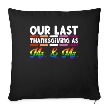 Last Thanksgiving as a Woman & Lesbian Wedding - Sofa pillowcase 17,3'' x 17,3'' (45 x 45 cm) - black - Front