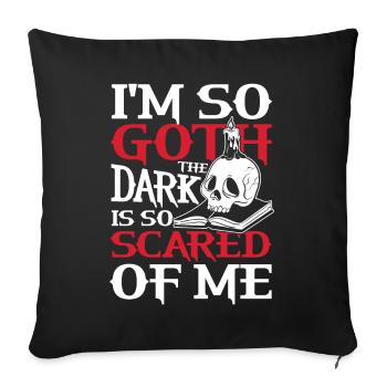 I'm So Goth The Dark Is So Scared Of Me für - Sofakissenbezug 45 x 45 cm - Schwarz - Vorne
