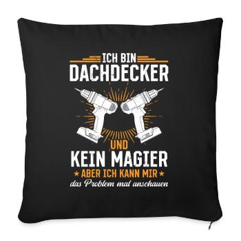 I'm a roofer and not a magician More than magic - Sofa pillowcase 17,3'' x 17,3'' (45 x 45 cm) - black - Front