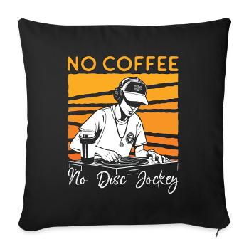 Disc Jockey Pas de café Pas de platine vinyle Amateur de café - Housse de coussin décorative 45 x 45 cm - noir - Devant