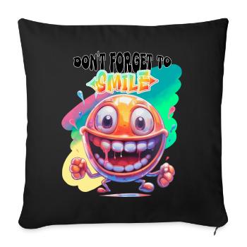 Dont Forget to Smile. Joy, happiness, positivity, - Sofa pillowcase 17,3'' x 17,3'' (45 x 45 cm) - black - Front