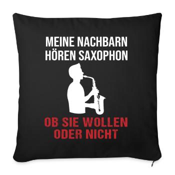 Nachbarn Saxophon Hörspaß - Geschenk - Sofakissenbezug 45 x 45 cm - Schwarz - Vorne