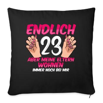 Endlich 23 meine Eltern wohnen immer noch bei mir - Sofakissenbezug 45 x 45 cm - Schwarz - Vorne