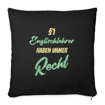 §1 Englischlehrer haben immer Recht - Sofakissenbezug 45 x 45 cm - Schwarz - Vorne