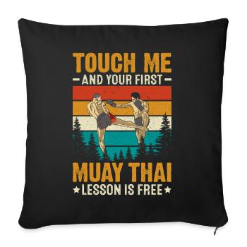 Touch Me And Your First Muay Thai Lesson Is Free - Sofa pillowcase 17,3'' x 17,3'' (45 x 45 cm) - black - Front