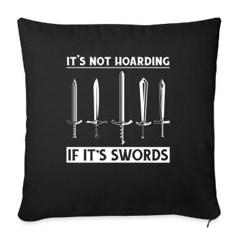 Es ist kein Horten, wenn es Schwert-LARPing-Rüstung ist - Sofakissenbezug 45 x 45 cm - Schwarz - Vorne