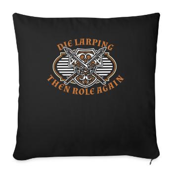 Stirb Larping dann wieder Rolle LARPing Armor Waffen - Sofakissenbezug 45 x 45 cm - Schwarz - Vorne