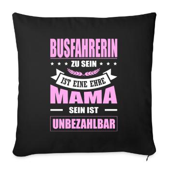 Busfahrerin Sein Eine Ehre Mama Sein Unbezahlbar - Sofakissenbezug 45 x 45 cm - Schwarz - Vorne