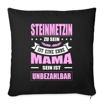 Steinmetzin Sein Eine Ehre Mama Sein Unbezahlbar - Sofakissenbezug 45 x 45 cm - Schwarz - Vorne