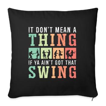Swing Dance It Don't Mean A Lindy Hop Swing Dancer - Sofa pillowcase 17,3'' x 17,3'' (45 x 45 cm) - black - Front