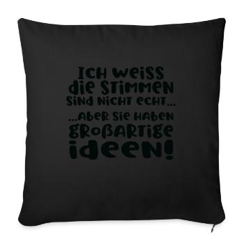 Ich weiß die Stimmen sind nicht echt aber - Sofakissenbezug 45 x 45 cm - Schwarz - Vorne