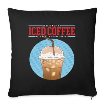 Iced Coffee Iced Coffee Coffee Lover Gift - Sofa pillowcase 17,3'' x 17,3'' (45 x 45 cm) - black - Front
