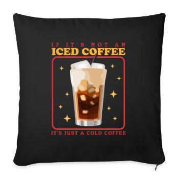 Iced Coffee Coffee Lover Iced Coffee Gift - Sofa pillowcase 17,3'' x 17,3'' (45 x 45 cm) - black - Front