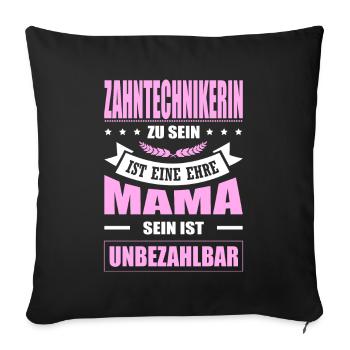 Zahntechnikerin Zu Sein Eine Ehre Mama Elternzeit - Sofakissenbezug 45 x 45 cm - Schwarz - Vorne