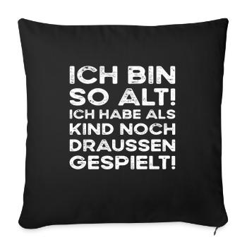 I'm so old, I used to play outside - Sofa pillowcase 17,3'' x 17,3'' (45 x 45 cm) - black - Front