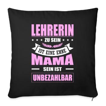 Lehrerin Zu Sein Eine Ehre Mama Sein Unbezahlbar - Sofakissenbezug 45 x 45 cm - Schwarz - Vorne