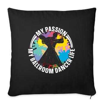 Ballroom Dancer My Passion My Ballroom Dance Sport - Sofa pillowcase 17,3'' x 17,3'' (45 x 45 cm) - black - Front