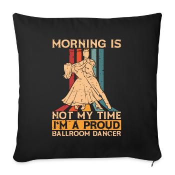 Ballroom Dancer Morning n’est pas ma danse de salon - Housse de coussin décorative 45 x 45 cm - noir - Devant