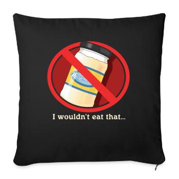 Mayonnaise I Wouldn't Eat Mayo Gift - Sofa pillowcase 17,3'' x 17,3'' (45 x 45 cm) - black - Front