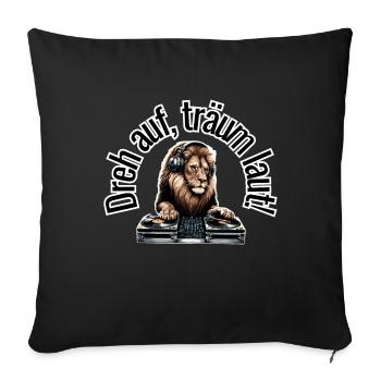 Turn it up, dream aloud! Lion at the DJ booth funny - Sofa pillowcase 17,3'' x 17,3'' (45 x 45 cm) - black - Front