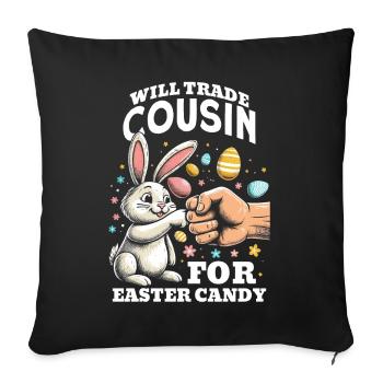 Will Trade Cousin For Easter Candy - Sofa pillowcase 17,3'' x 17,3'' (45 x 45 cm) - black - Front