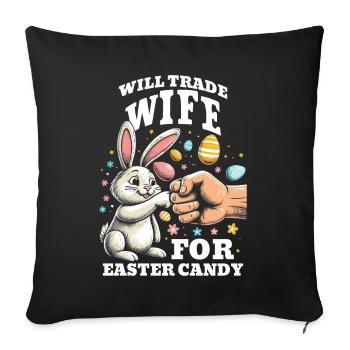 Will Trade Wife For Easter Candy - Sofa pillowcase 17,3'' x 17,3'' (45 x 45 cm) - black - Front