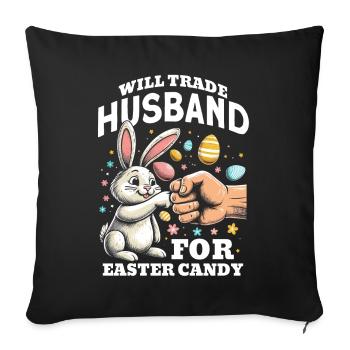 Will Trade Husband For Easter Candy - Sofa pillowcase 17,3'' x 17,3'' (45 x 45 cm) - black - Front