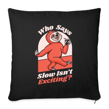 Qui a dit que la lenteur n’était pas excitante Pilosa folivora - Housse de coussin décorative 45 x 45 cm - noir - Devant