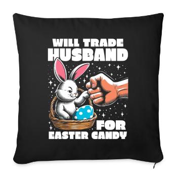 Will Trade Husband For Easter Candy - Sofa pillowcase 17,3'' x 17,3'' (45 x 45 cm) - black - Front