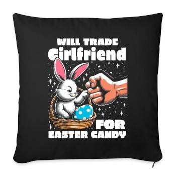 Will Trade Girlfriend For Easter Candy - Sofa pillowcase 17,3'' x 17,3'' (45 x 45 cm) - black - Front