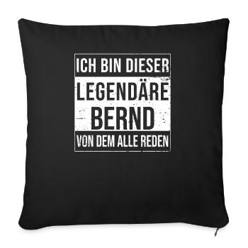 I'm this legendary shirt for Bernd - Sofa pillowcase 17,3'' x 17,3'' (45 x 45 cm) - black - Front