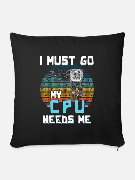 I Must Go My Cpu Needs Me - Sofakissenbezug 45 x 45 cm - Schwarz