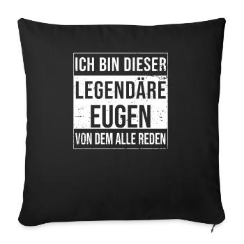 I'm this legendary shirt for Eugen - Sofa pillowcase 17,3'' x 17,3'' (45 x 45 cm) - black - Front