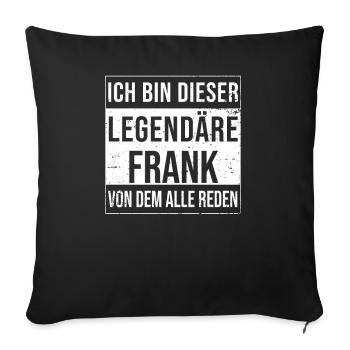 Ich bin dieser legendäre Shirt für Frank - Sofakissenbezug 45 x 45 cm - Schwarz - Vorne