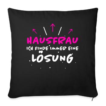 Hausfrau Spruch Haushalt Lustige Hausfrau Geschenk - Sofakissenbezug 45 x 45 cm - Schwarz - Vorne