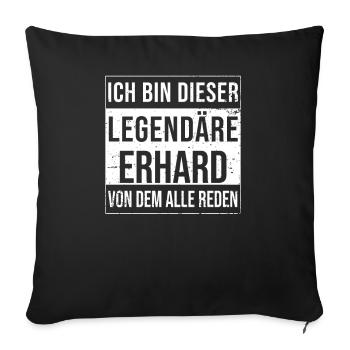 Ich bin dieser legendäre für Erhard - Sofakissenbezug 45 x 45 cm - Schwarz - Vorne