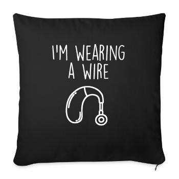 Wearing A Wire Funny Deaf and Hard of Hearing - Sofa pillowcase 17,3'' x 17,3'' (45 x 45 cm) - black - Front