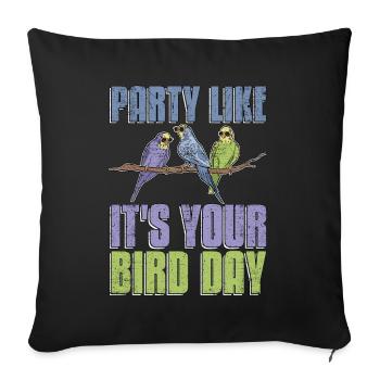 Perruche Faites la fête comme si c’était votre jour d’oiseau amoureux des animaux - Housse de coussin décorative 45 x 45 cm - noir - Devant