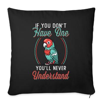 Conure If You Don't Have One Pet Bird Conure Lover - Sofa pillowcase 17,3'' x 17,3'' (45 x 45 cm) - black - Front