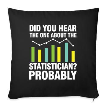 Did You Hear The One About Statistician Probably - Sofakissenbezug 45 x 45 cm - Schwarz - Vorne