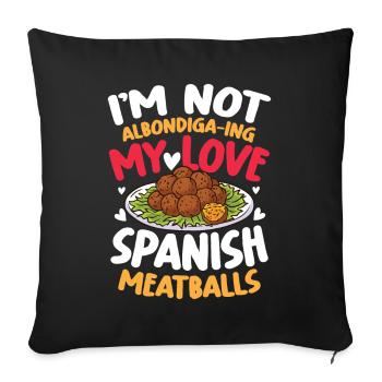 I'm Not Albondiga-ing My Love Spanish Meatballs - Sofakissenbezug 45 x 45 cm - Schwarz - Vorne