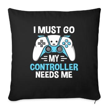 I Must Go My Controller Needs Me Gamer - Sofakissenbezug 45 x 45 cm - Schwarz - Vorne
