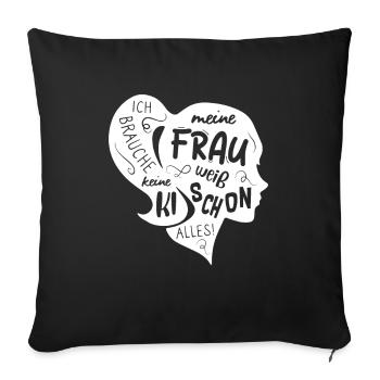 Ich brauche keine KI meine Frau weiß schon alles - Sofakissenbezug 45 x 45 cm - Schwarz - Vorne
