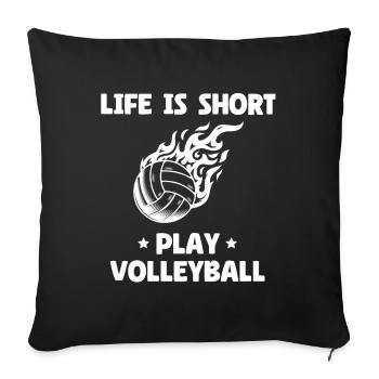 Life Is Short Play Volleyball - Sofa pillowcase 17,3'' x 17,3'' (45 x 45 cm) - black - Front