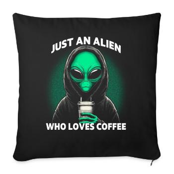Just An Alien Who Loves Coffee - Sofa pillowcase 17,3'' x 17,3'' (45 x 45 cm) - black - Front